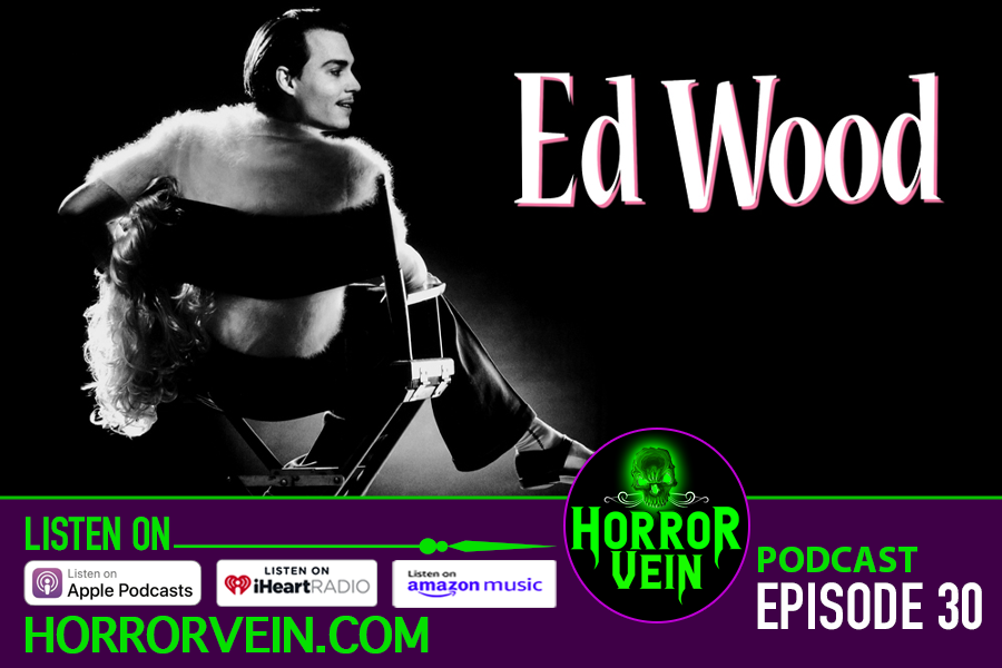 HORROR VEIN Podcast #30 - ED WOOD