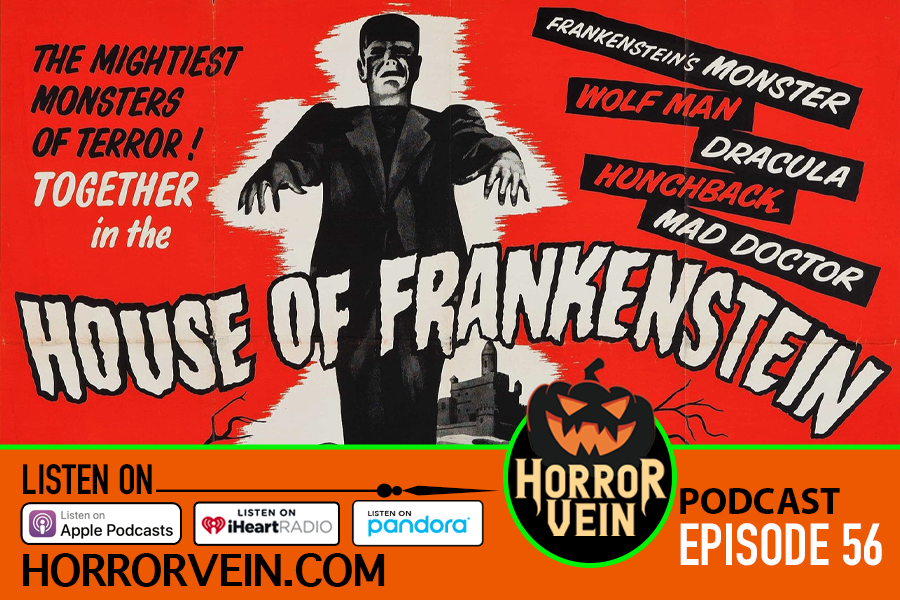 House of Frankenstein - HORROR VEIN Podcast #56
