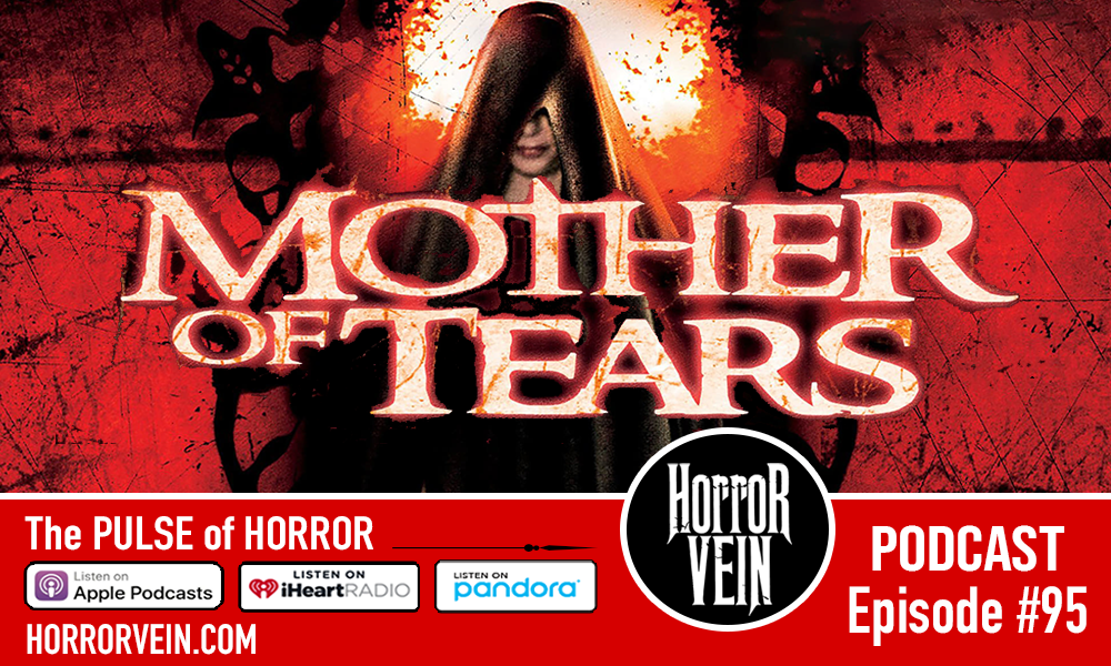 HORROR VEIN Podcast #95 - Mother of Tears