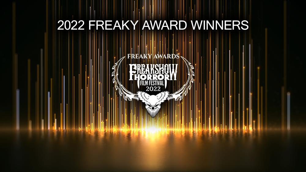 FREAK SHOW Horror Film Festival 2022 Freaky Award Winners